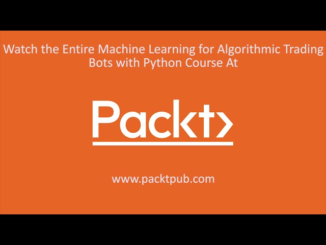 فیلم آموزشی: یادگیری ماشینی برای ربات های معاملاتی الگوریتمی با پایتون: بررسی اجمالی دوره |packtpub.com با زیرنویس فارسی