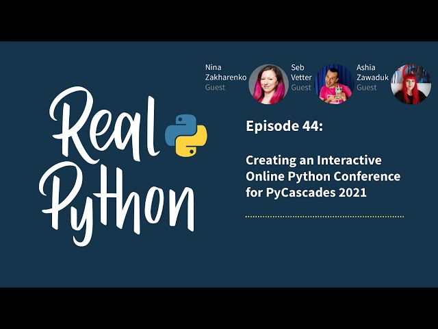 فیلم آموزشی: ایجاد یک کنفرانس آنلاین تعاملی پایتون برای PyCascades 2021 | پادکست واقعی پایتون شماره 44 با زیرنویس فارسی