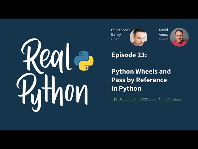 فیلم آموزشی: چرخ های پایتون و گذر از مرجع در پایتون | پادکست واقعی پایتون شماره 23 با زیرنویس فارسی