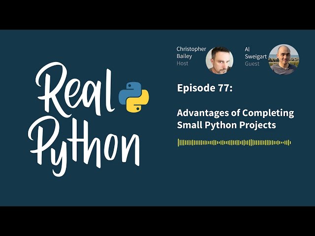 فیلم آموزشی: مزایای تکمیل پروژه های کوچک پایتون | پادکست واقعی پایتون شماره 77