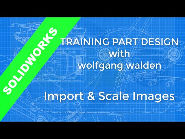 فیلم آموزشی: Import & Scale Images - So lidWorks 2017 Training - Part Design با زیرنویس فارسی