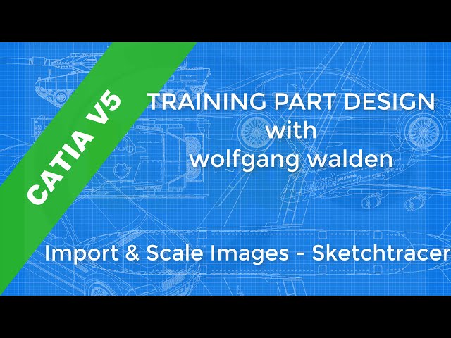 فیلم آموزشی: Import & Scale Images - Sketchtracer - Catia v5 Training - Part Design با زیرنویس فارسی